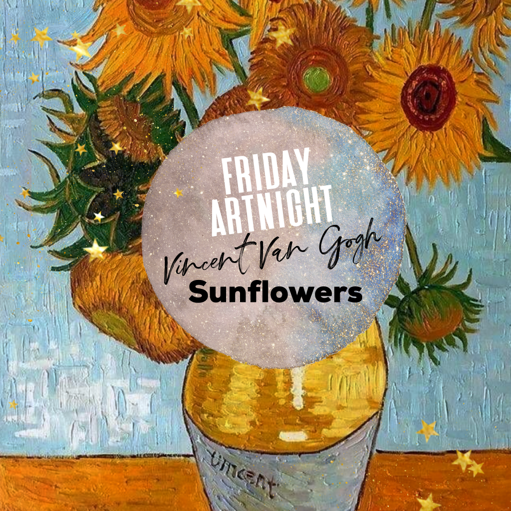 Friday Art Night - Vincent Van Gogh "Sunflowers" flyer